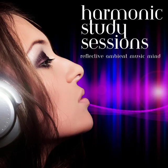 Harmonic Study Sessions: Reflective Ambient Music Mind