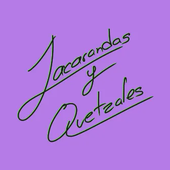 Jacarandas y Quetzales (EP 1) by JC Taylor