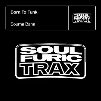 Souma Bana by Born To Funk