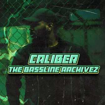 The Bassline Archivez by Caliber