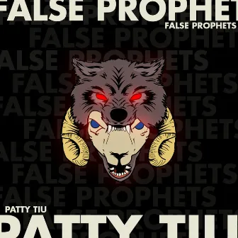 False Prophets by Patty Tiu