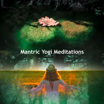 Mantric Yogi Meditations by Relax Yoga Music Meditation