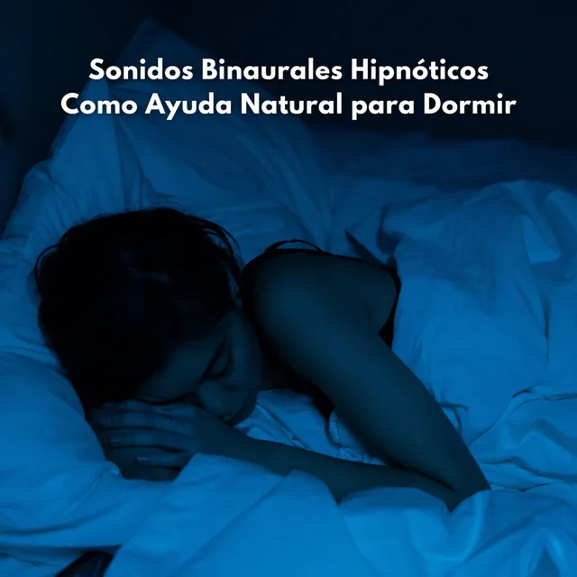 Sonidos Binaurales Hipnóticos Como Ayuda Natural Para Dormir