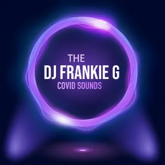 Covid Sounds by The Dj Frankie G