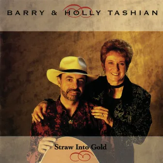 Straw Into Gold by Barry & Holly Tashian