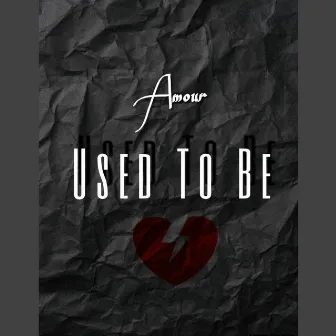 Used to Be by Amour