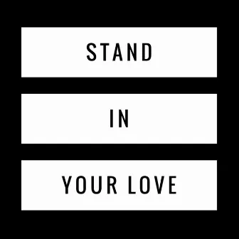 Stand in Your Love by Rebekah White