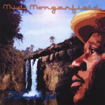 Fall Waters Fall by Mud Morganfield