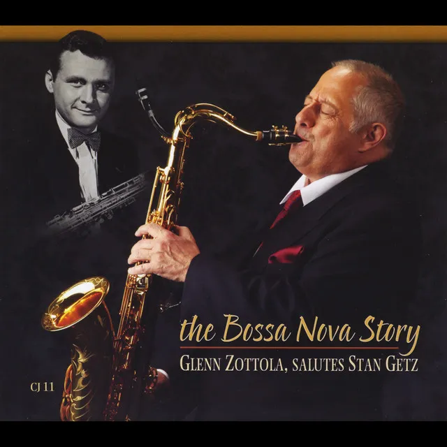 The Bossa Nova Story: Glenn Zottola Salutes Stan Getz