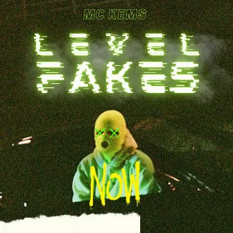 Level Fakes by Mc Kems