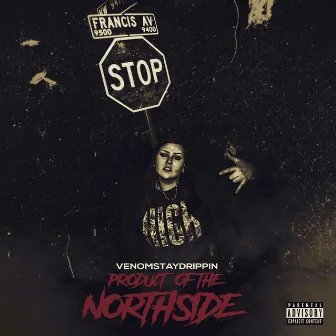 Product of the Northside by VenomStayDrippin