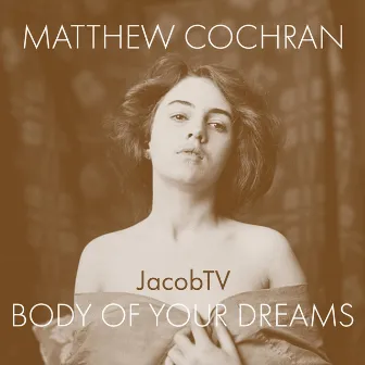 Body of Your Dreams (Electric Guitar Version) by Matthew Cochran