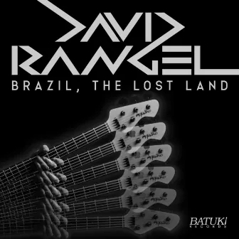 Brazil, the Lost Land by David Rangel