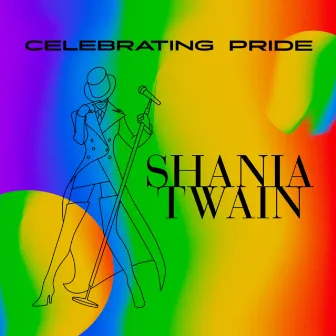 Celebrating Pride: Shania Twain by Shania Twain