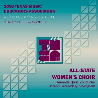 2016 Texas Music Educators Association (TMEA): All-State Women's Choir [Live] by Amanda Quist