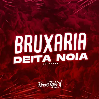 Bruxaria Deita Noia by DJ GR444