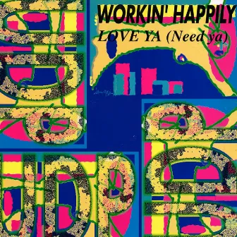 Love Ya (Need Ya) by Workin' Happily