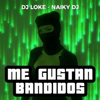 Me Gustan Bandidos by Naiky Dj