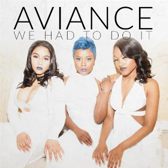 We Had to Do It by Aviance