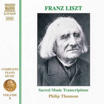 Liszt Complete Piano Music, Vol. 9: Sacred Music Transcriptions by Philip Thomson