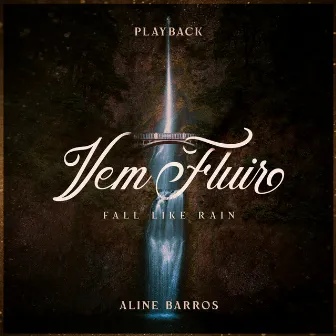 Vem Fluir (Fall Like Rain) [Playback] by Aline Barros