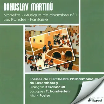 Martinu, B.: Musique De Chambre No. 1 / Les Rondes / Nonet / Fantasia by Mark Foster