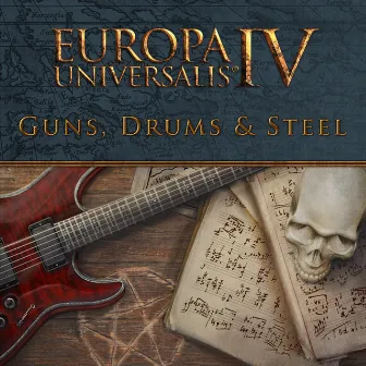 Europa Universalis IV: Guns, Drums and Steel (Original Game Soundtrack) [Guns, Drums and Steel Remix] by Paradox Interactive