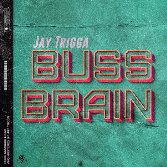 Buss Brain by Jay Trigga