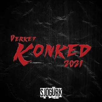 Konked 2021 (Verket) by SJÖGURK