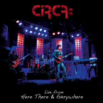 Live from Here There & Everywhere by Circa