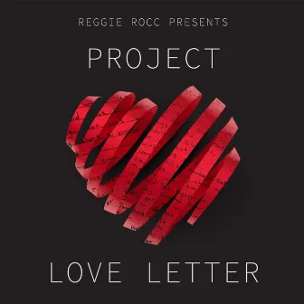 Project Love Letter by Reggie Rocc