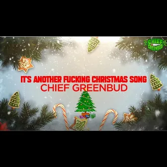 Its Another Fucking Christmas Song by Chief Greenbud