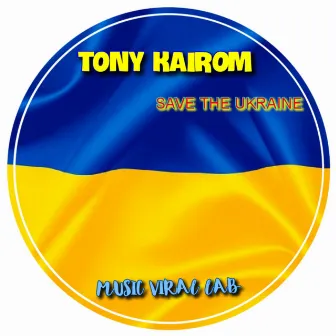 Save The Ukraine by Tony Kairom