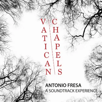 Vatican Chapels: A Soundtrack Experience by Antonio Fresa