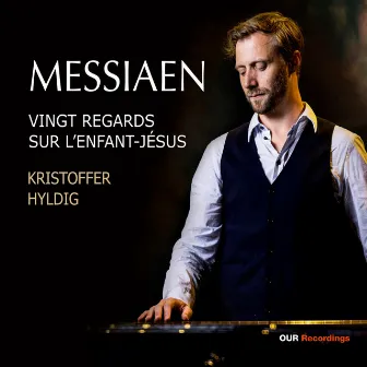 Olivier Messiaen: Vingt Regards sur l’enfant-Jésus by KRISTOFFER HYLDIG