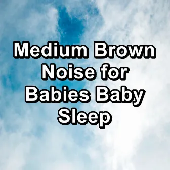 Medium Brown Noise for Babies Baby Sleep by Vacuum Cleaner White Noise for Sleep