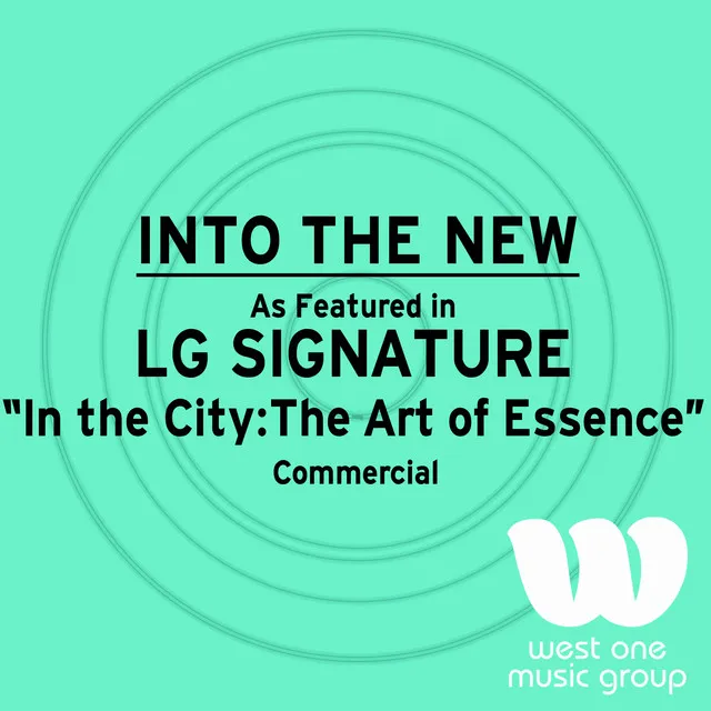 Into the New (As Featured in LG SIGNATURE "In the City: The Art of Essence" Commercial)