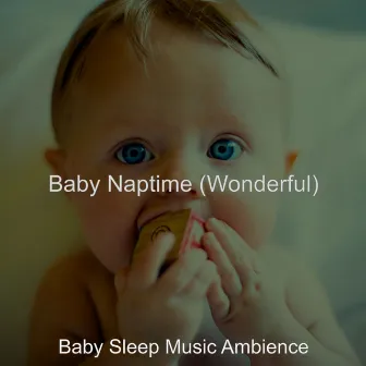 Baby Naptime (Wonderful) by Baby Sleep Music Ambience