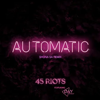 Automatic (Shona SA Remix) by 45 Riots