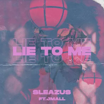 Lie to Me by Sleazus