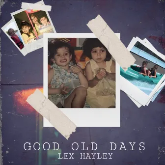 Good Old Days by Lex Hayley