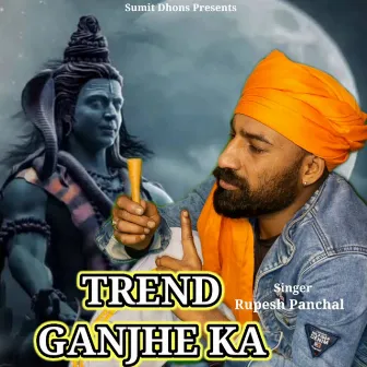 Trend Ganjhe Ka by Rupesh Panchal