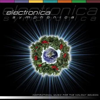 Electronica Symphonica (Inspirational Music for the Holiday Season) by Terence Davis