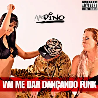 Vai Me Dar Dançando Funk by MC Dino