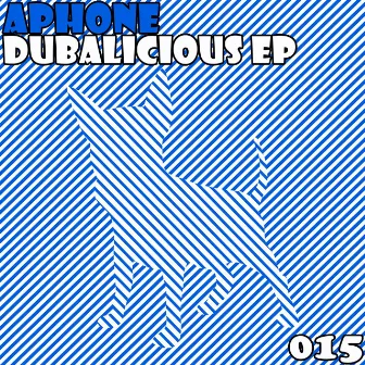 Dubalicious EP by Aphone