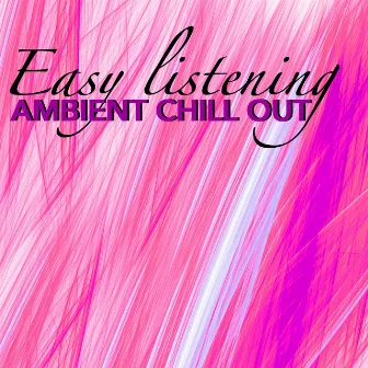 Easy Listening Ambient Chill Out - Waiting Room & Elevator Music for Ambient Relaxation by Toskana