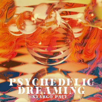 Psychedelic Dreaming by Stargo Paul