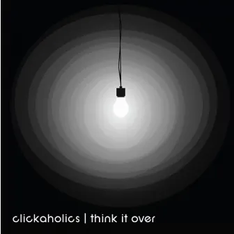 Think It Over by Clickaholics