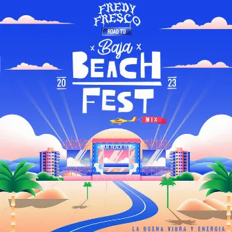 Road to Baja Beach Fest 23 by Dj Fredy Fresco