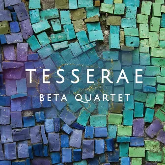 Tesserae by Beta Quartet